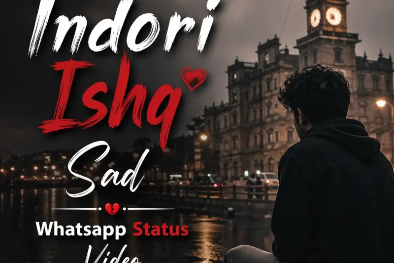 Indori Ishq Sad Whatsapp Status Video
