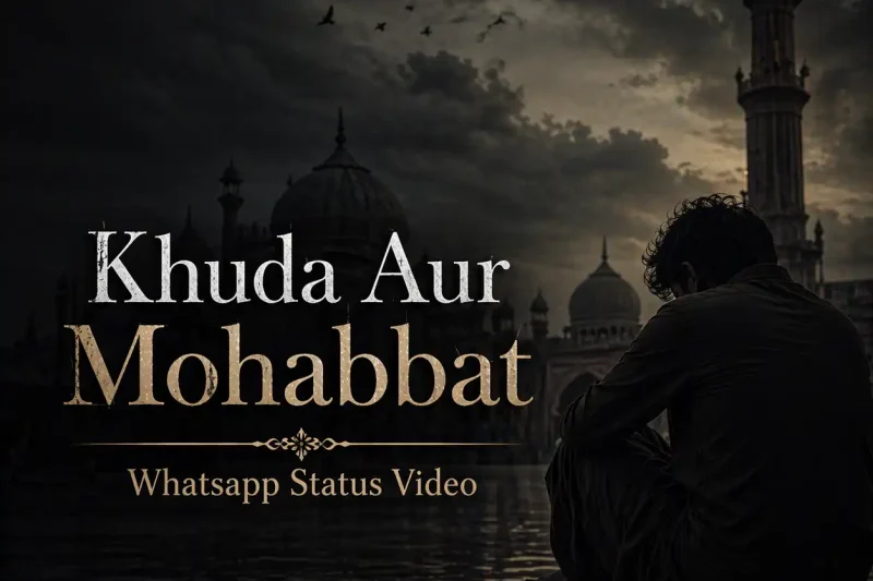 Khuda Aur Mohabbat Whatsapp Status Video