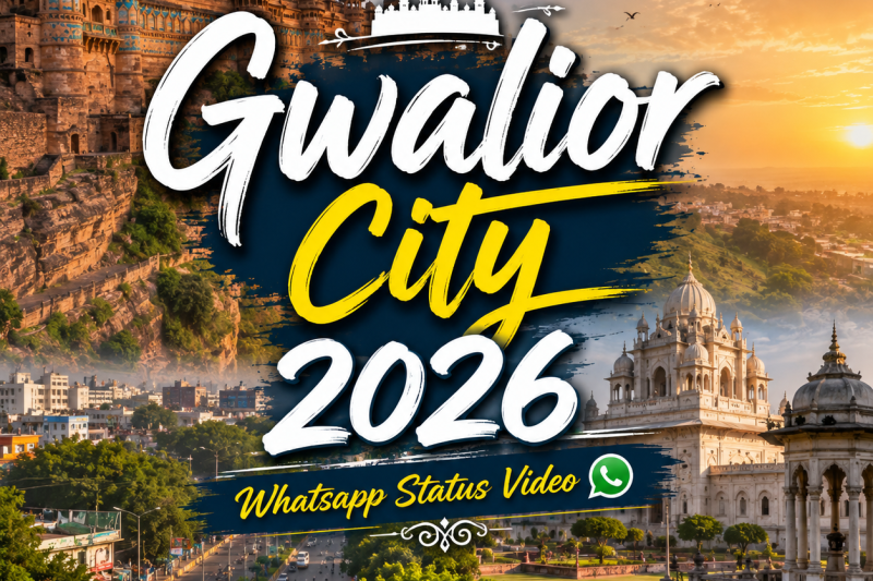 Gwalior City 2026 Whatsapp Status Video